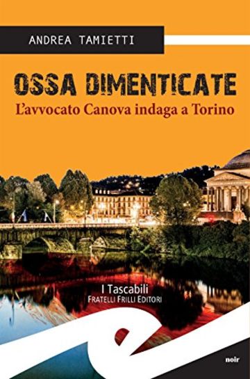 Ossa dimenticate. L'avvocato Canova indaga a Torino