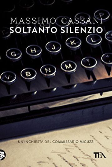 Soltanto silenzio: Un'inchiesta del commissario Micuzzi