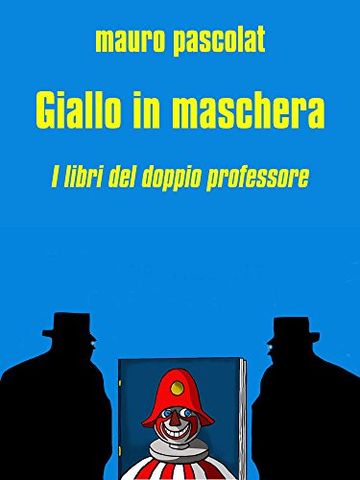 Giallo in maschera: I libri del doppio professore