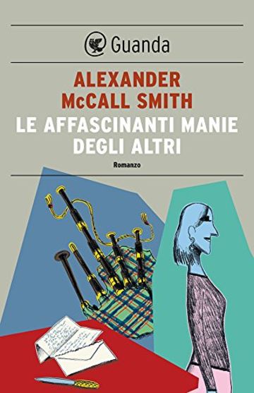 Le affascinanti manie degli altri: Un caso per Isabel Dalhousie, filosofa e investigatrice (Guanda Narrativa)