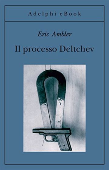 Il processo Deltchev (Gli Adelphi)