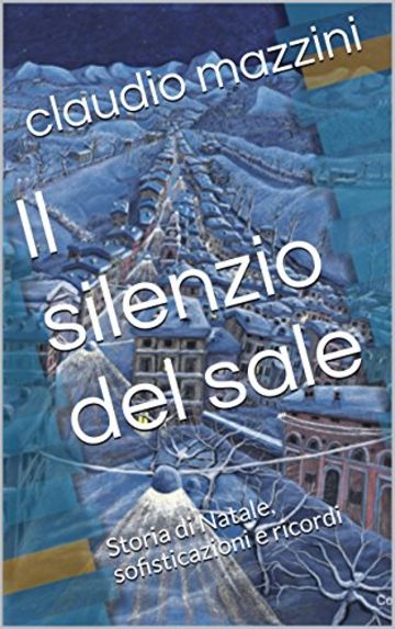 Il silenzio del sale: Storia di Natale, sofisticazioni e ricordi