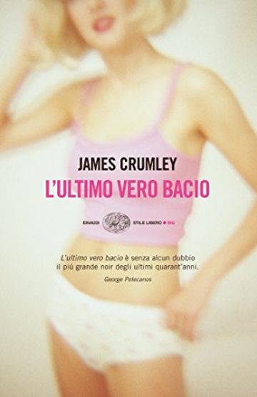 L'ultimo vero bacio (Einaudi. Stile libero big Vol. 1312)