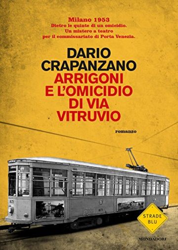 Arrigoni e l'omicidio di via Vitruvio: Milano 1953