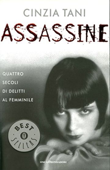 Assassine: Quattro secoli di delitti al femminile