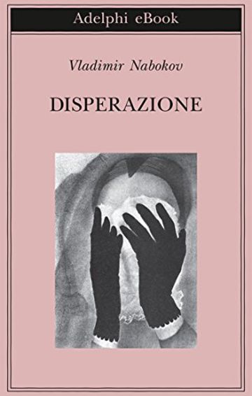 Disperazione (Biblioteca Adelphi)