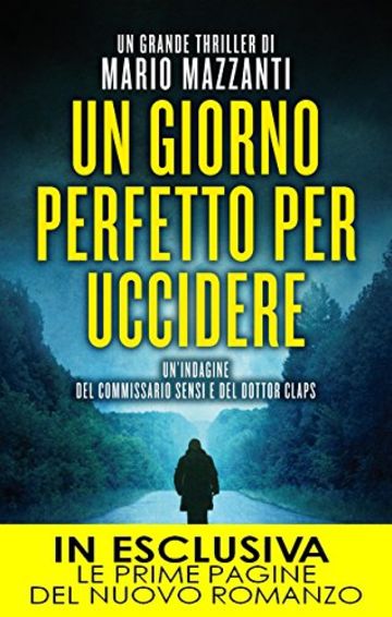 Un giorno perfetto per uccidere (Le indagini del commissario Sensi e del dottor Claps Vol. 1)