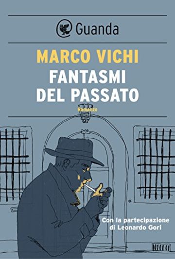 Fantasmi del passato: Un'indagine del commissario Bordelli (Guanda Noir)