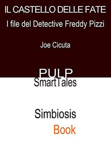 Il Castello Delle Fate (I File Del Detective Freddy Pizzi)