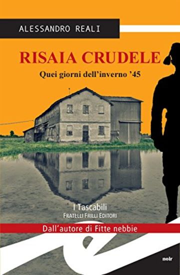 Risaia Crudele. Quei giorni dell'inverno '45