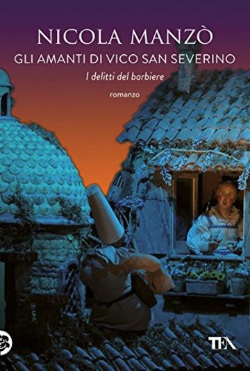 Gli amanti di vico san Severino: I delitti del barbiere (Narrativa tea)