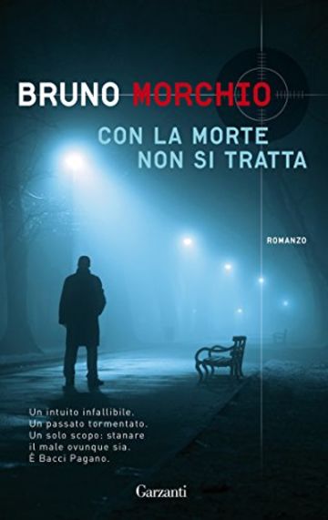 Con la morte non si tratta: Un'indagine di Bacci Pagano (Garzanti Narratori)