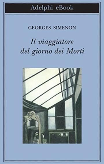 Il viaggiatore del giorno dei Morti (Biblioteca Adelphi Vol. 376)