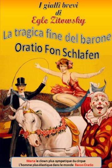 La tragica fine del Barone Oratio Fon Schlafen (I gialli brevi di Egle Zitowsky Vol. 1)