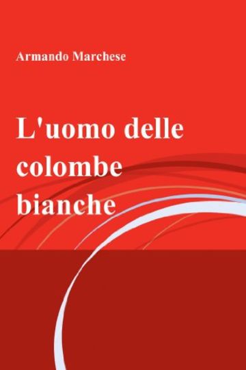 L'uomo delle colombe bianche