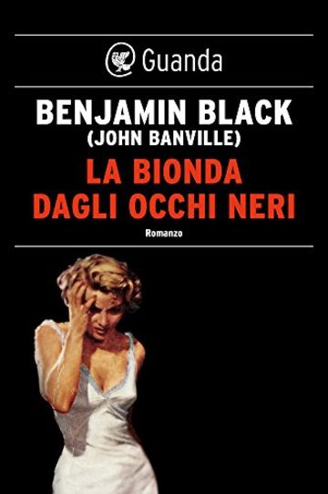 La bionda dagli occhi neri: Un'indagine di Philip Marlowe (Guanda Noir)