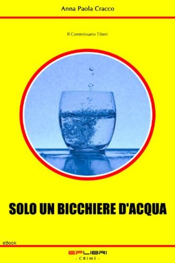 SOLO UN BICCHIERE D'ACQUA (Il Commissario Tiberi)