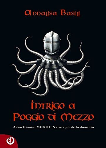 Intrigo a Poggio di Mezzo: Anno Domini MDXIII: Narnia perde lo dominio