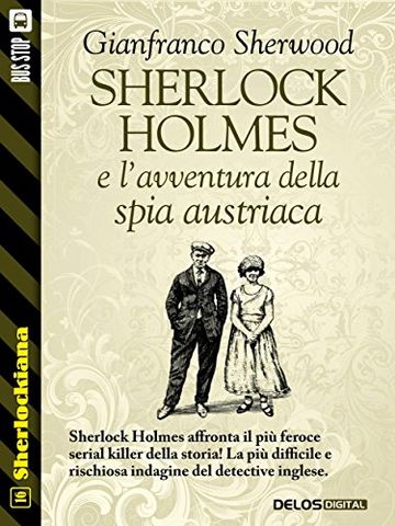 Sherlock Holmes e l'avventura della spia austriaca: 16 (Sherlockiana)