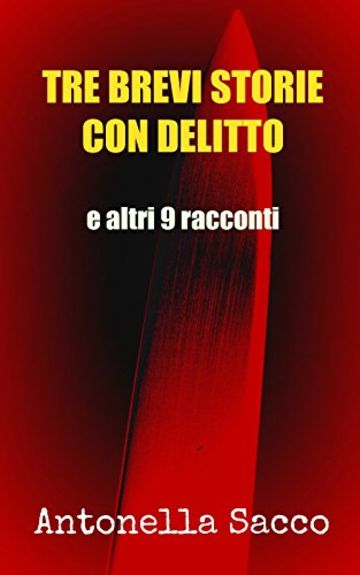 tre brevi storie con delitto: e altri 9 racconti