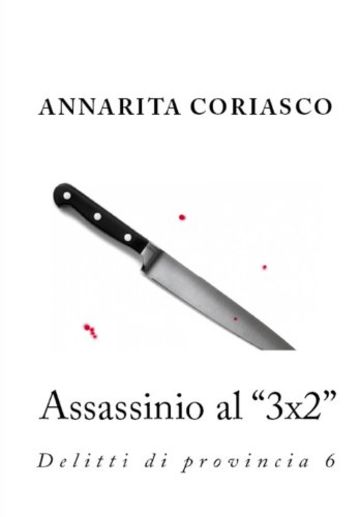 ASSASSINIO AL "3X2" (Delitti di provincia Vol. 6)