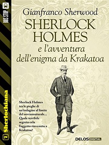 Sherlock Holmes e l'avventura dell'enigma da Krakatoa: 7 (Sherlockiana)