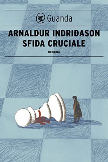 Sfida cruciale: Un'indagine per l'agente Erlendur Sveinsson (Guanda Noir)