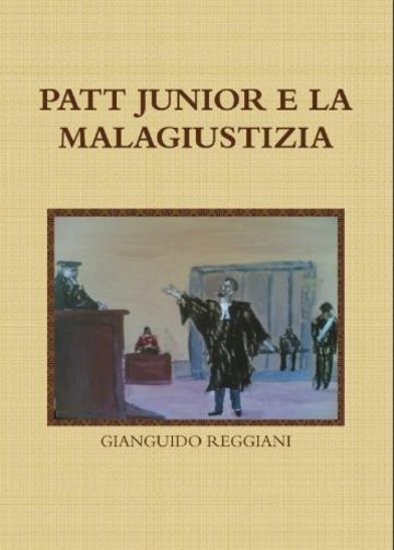 PATT JUNIOR E LA MALAGIUSTIZIA (I Gialli dell'Avvocato Patt Vol. 4)