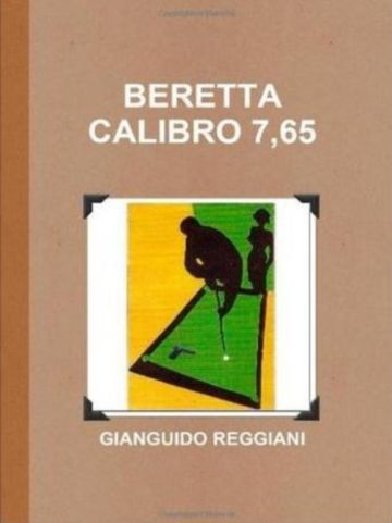 BERETTA CALIBRO 7,65 (I Gialli dell'Avvocato Patt Vol. 2)