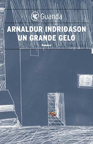 Un grande gelo: Un'indagine per l'agente Erlendur Sveinsson (I casi dell'ispettore Erlendur Sveinsson)