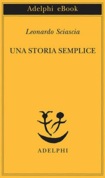 Una storia semplice (Piccola biblioteca Adelphi Vol. 238)