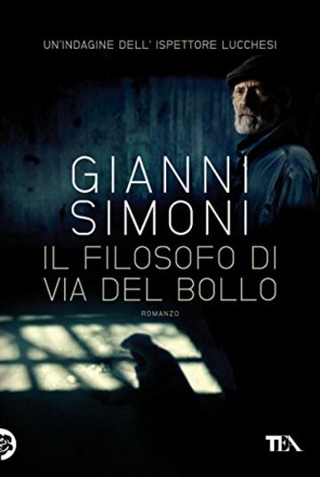 Il filosofo di via del bollo: Un'indagine del commissario Lucchesi (Narrativa tea)