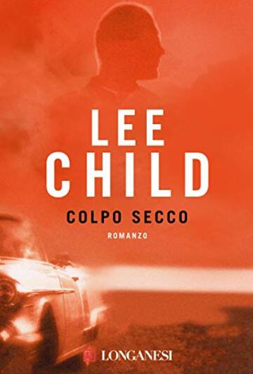 Colpo secco: Le avventure di Jack Reacher (La Gaja scienza Vol. 712)