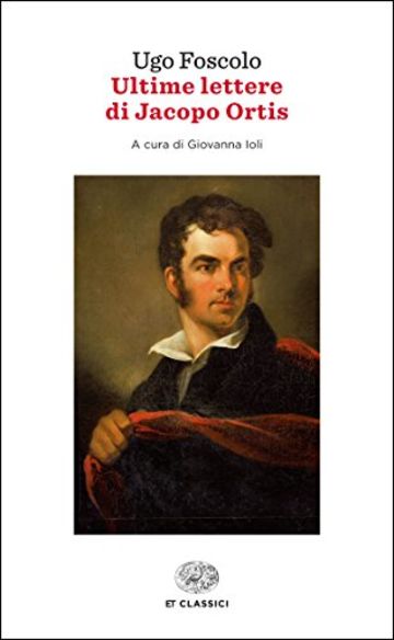 Ultime lettere di Jacopo Ortis (Einaudi tascabili. Classici)