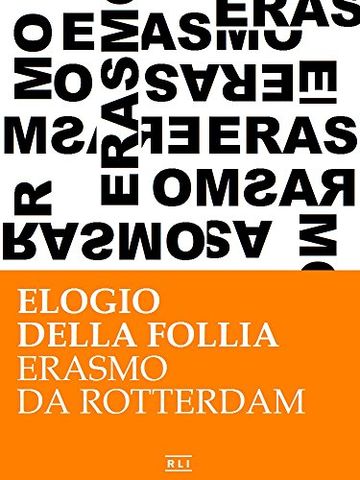 Erasmo da Rotterdam - Elogio della follia (RLI CLASSICI)