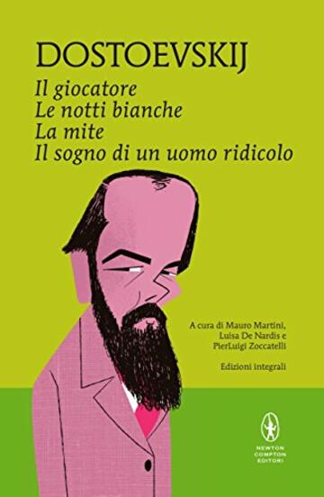 Il giocatore - Le notti bianche - La mite - Il sogno di un uomo ridicolo (eNewton Classici)