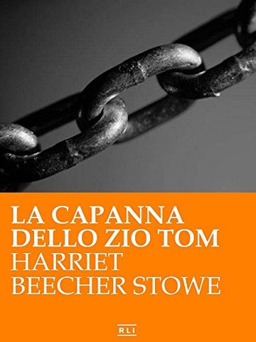 H. B. Stowe - La capanna dello zio Tom (RLI CLASSICI)