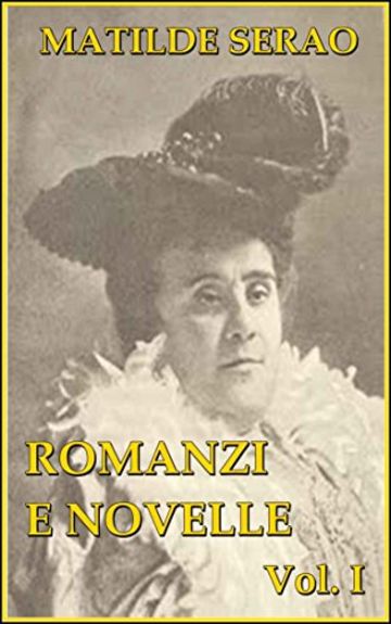 Romanzi e novelle, vol. I: Il ventre di Napoli, Leggende napoletane, La conquista di Roma, Il paese di Cuccagna.