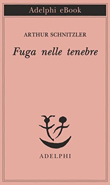 Fuga nelle tenebre (Piccola biblioteca Adelphi)