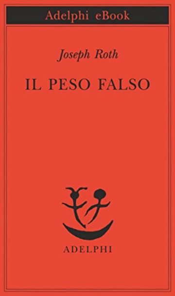 Il peso falso (Piccola biblioteca Adelphi)