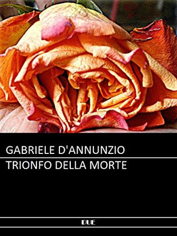 D'Annunzio - Trionfo della morte