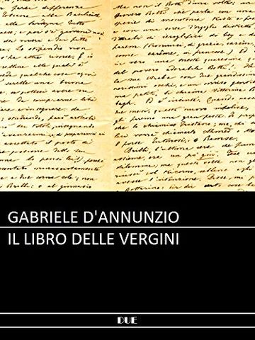 D'Annunzio - Il libro delle vergini