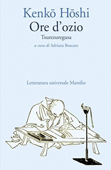 Ore d'ozio: Tsurezuregusa (Letteratura universale. Mille gru)