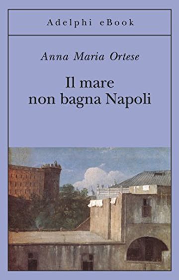 Il mare non bagna Napoli (Gli Adelphi)