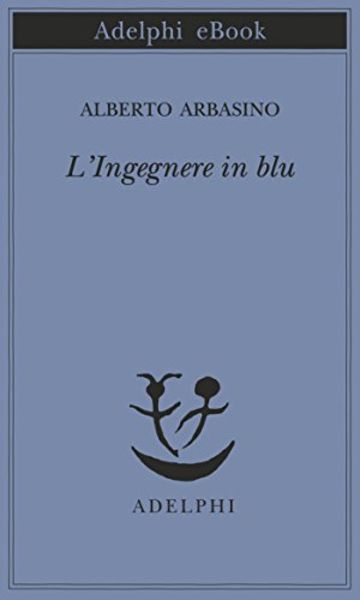 L'Ingegnere in blu (Piccola biblioteca Adelphi)