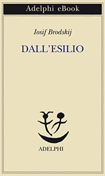 Dall'esilio (Piccola biblioteca Adelphi)