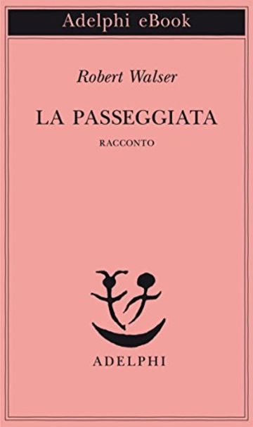 La passeggiata: Racconto (Piccola biblioteca Adelphi)