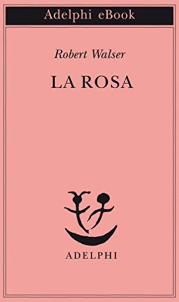 La rosa (Piccola biblioteca Adelphi)