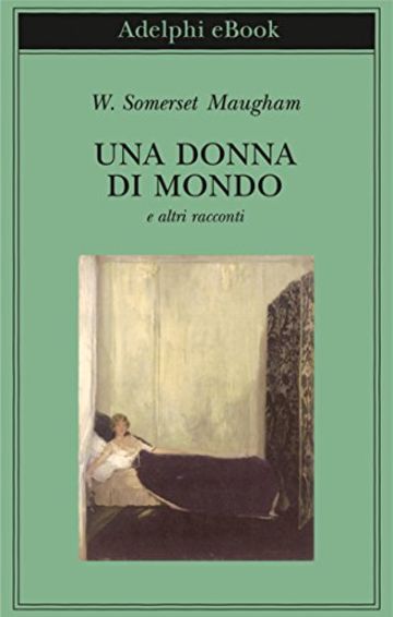 Una donna di mondo: e altri racconti (Biblioteca Adelphi)