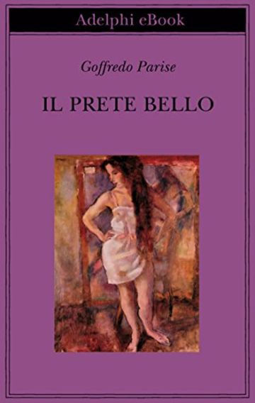 Il prete bello (Biblioteca Adelphi)